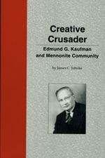Creative Crusader: Edmund G. Kaufman and Mennonite Community