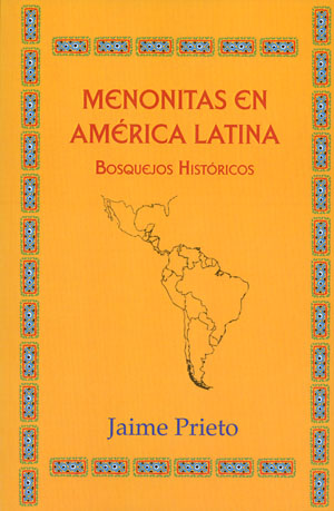 Mennonites en América Latina: Bosquejos Históricos