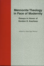 Mennonite Theology in Face of Modernity: Essays in Honor of Gordon D. Kaufman