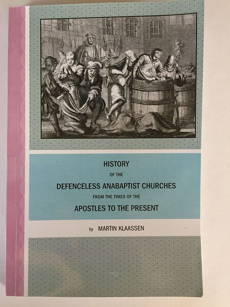 History of the Defenceless Anabaptist Churches from the Times of the Apostles to the Present, translated by Walter Klaassen